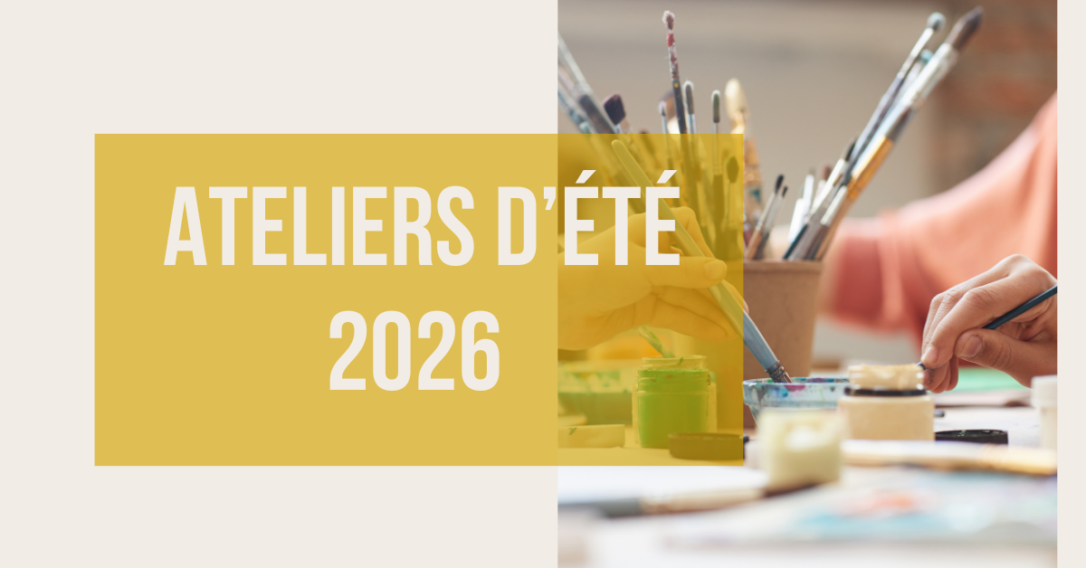 Lire la suite à propos de l’article Ateliers d&rsquo;été 2026